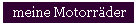 meine Motorr�der
