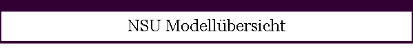 NSU Modell�bersicht